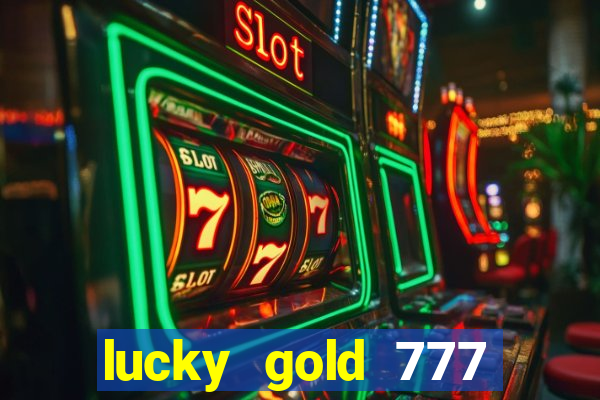 lucky gold 777 paga mesmo